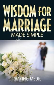 Wisdom for Marriage Made Simple