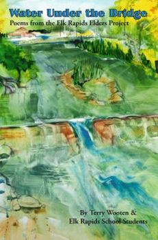 Paperback Water Under the Bridge Poems from the Elk Rapids Elders Project Book
