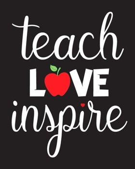 Paperback Teach Love Inspire: Teacher Appreciation Notebook Or Journal Book