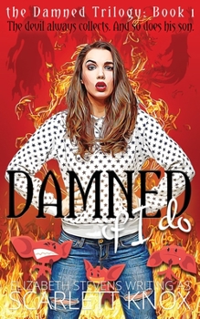 Damned if I do (the Damned Trilogy) - Book #1 of the Damned Trilogy