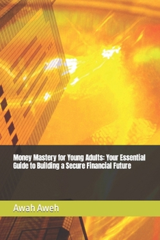 Paperback Money Mastery for Young Adults: Your Essential Guide to Building a Secure Financial Future [Large Print] Book