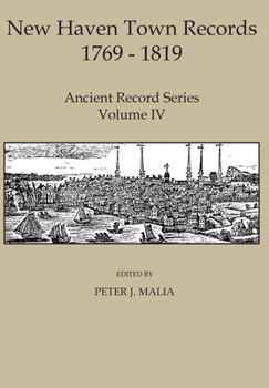 Hardcover New Haven Town Records, 1769 - 1819: Ancient Record Series Vol. IV Book