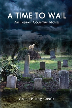 Paperback A Time to Wail: An Indian Country Novel Volume 1 Book
