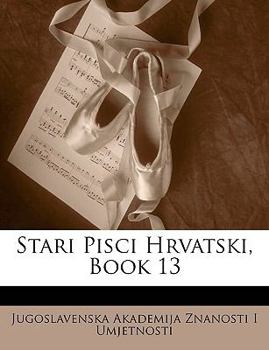 Paperback Stari Pisci Hrvatski, Book 13 [Croatian] Book
