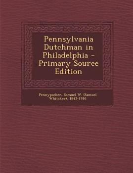 Paperback Pennsylvania Dutchman in Philadelphia - Primary Source Edition Book