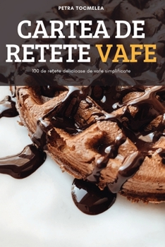 Paperback Cartea de Retete Vafe [Romanian] Book