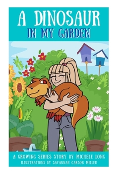 Paperback A Dinosaur In My Garden: Growing Series Book 2 Book