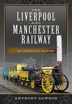 Hardcover The Liverpool and Manchester Railway: An Operating History Book