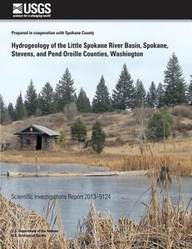 Paperback Hydrogeology of the Little Spokane River Basin, Spokane, Stevens, and Pend Oreilles Counties, Washington Book