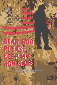Dear God, Please Keep My Son Safe: Daily Journal & Devotional about Faith, Courage and Protection - A meaningful gift for an Army Mom -Military ...For an Army Mom) -Soldier Appreciation Gifts