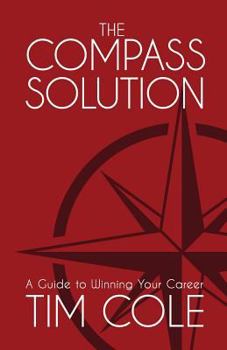 Paperback The Compass Solution: A Guide to Winning Your Career Book