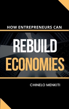 Hardcover How Entrepreneurs Can Rebuild Economies Book