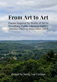 Paperback From Art to Art: Poems Inspired by Works of Art in Woodbury Public Library's Gallery October 2022 to September 2023 Book