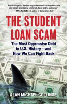 Hardcover The Student Loan Scam: The Most Oppressive Debt in U.S. History and How We Can Fight Back Book