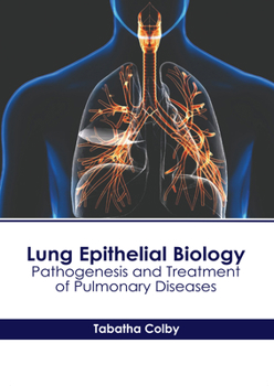 Hardcover Lung Epithelial Biology: Pathogenesis and Treatment of Pulmonary Diseases Book