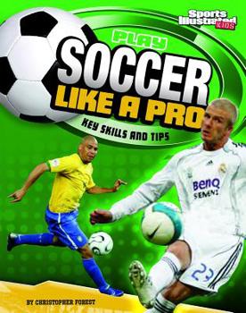Paperback Play Soccer Like a Pro: Key Skills and Tips Book