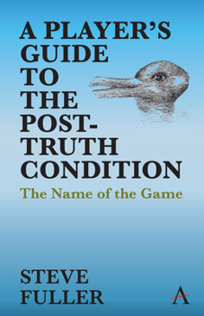 Hardcover A Player's Guide to the Post-Truth Condition: The Name of the Game Book