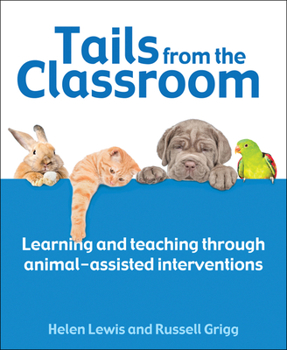 Paperback Tails from the Classroom: Learning and Teaching Through Animal-Assisted Interventions Book