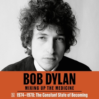 Audio CD Bob Dylan: Mixing Up the Medicine, Vol. 5: 1974-1978: The Constant State of Becoming Book