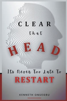 Paperback Clear That Head: It's Never Too Late To Restart Book