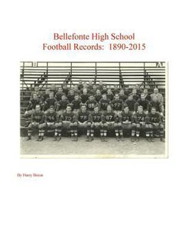 Paperback Bellefonte High School Football Records: 1890-2015 Book