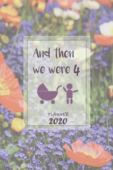 And then we were 4 | Weekly Planner Organizer Diary Agenda: Pregnant with baby number 2? Week to View planner with full Calendar, 6x9in (15.2x22cm) ... birthday or Maternity Leave present.