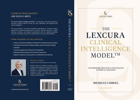 The Lexcura Clinical Intelligence Model™: A Framework for Clinical Intelligence in Medical Litigation