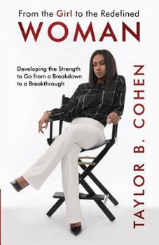 Paperback From the Girl to the Redefined Woman: Developing the Strength to Go from a Breakdown to a Breakthrough Book