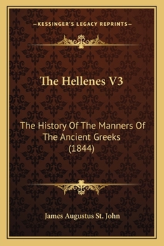 Paperback The Hellenes V3: The History Of The Manners Of The Ancient Greeks (1844) Book