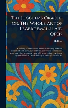 Hardcover The Juggler's Oracle; or, The Whole Art of Legerdemain Laid Open Book