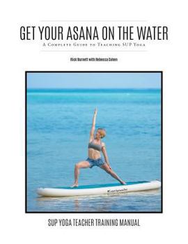 Paperback Get Your Asana on the Water: A Complete Guide to Teaching Sup Yoga Book