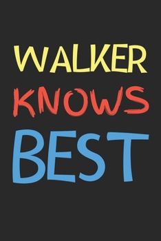 Walker Knows Best: Lined Journal, 120 Pages, 6 x 9, Walker Personalized Name Notebook Gift Idea, Black Matte Finish (Walker Knows Best Journal)