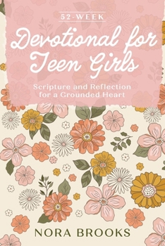 52-Week Devotional for Teen Girls: Scripture and Reflection for a Grounded Heart