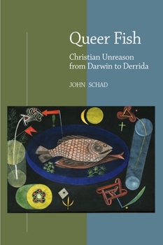 Paperback Queer Fish: Christian Unreason from Darwin to Derrida Book