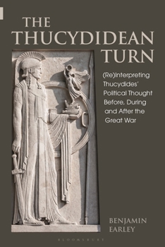 Hardcover The Thucydidean Turn: (Re)Interpreting Thucydides' Political Thought Before, During and After the Great War Book