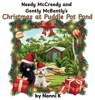 Hardcover Needy McCreedy and Gently McBently's Christmas at Puddle Pot Pond Book