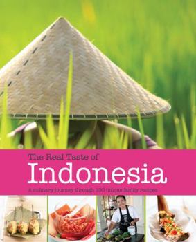 Paperback The Real Taste of Indonesia: A Culinary Journey - 100 Unique Family Recipes Book