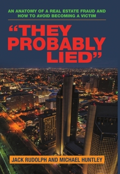 Hardcover "They Probably Lied": An anatomy of a real estate fraud and how to avoid becoming a victim Book