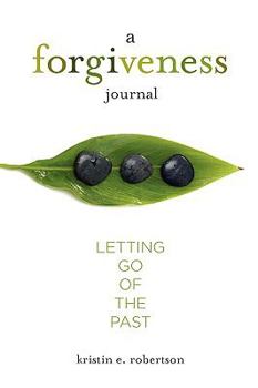 Paperback A Forgiveness Journal: Letting Go of the Past Book