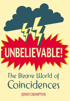Hardcover Unbelievable!: The Bizarre World of Coincidences Book