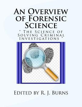 Paperback An Overview of Forensic Science: " The Science of Solving Criminal Investigations " Book