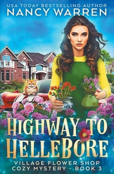 Highway to Hellebore: A Village Flower Shop Paranormal Cozy Mystery - Book #3 of the Village Flower Shop