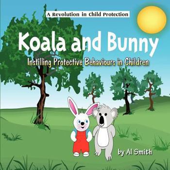 Paperback Koala and Bunny: Instilling Protective Behaviours in Children Book