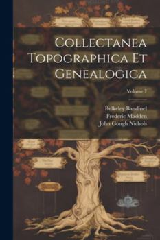 Paperback Collectanea Topographica Et Genealogica; Volume 7 Book
