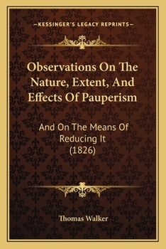 Paperback Observations On The Nature, Extent, And Effects Of Pauperism: And On The Means Of Reducing It (1826) Book