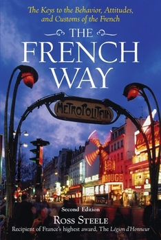 Paperback The French Way: The Truth Behind the Behavior, Attitudes, and Customs Book