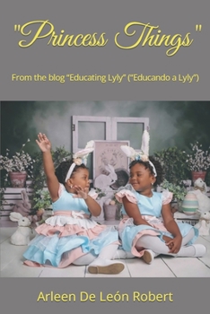 Paperback "Princess Things": From the blog "Educating Lyly" ("Educando a Lyly") Book