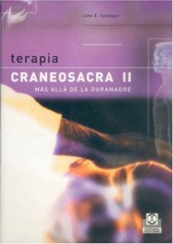 Paperback Terapia craneosacra II. Más allá de la duramadre (Tecnicas y Metodos de Aplicacion de la Fisioterapia) (Spanish Edition) [Spanish] Book