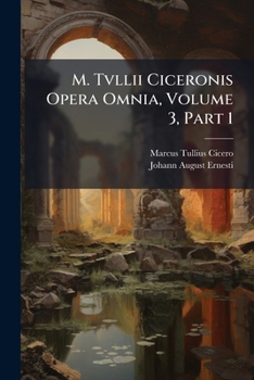 Paperback M. Tvllii Ciceronis Opera Omnia, Volume 3, Part 1 Book