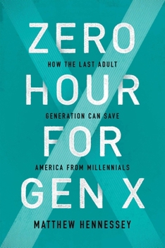 Hardcover Zero Hour for Gen X: How the Last Adult Generation Can Save America from Millennials Book